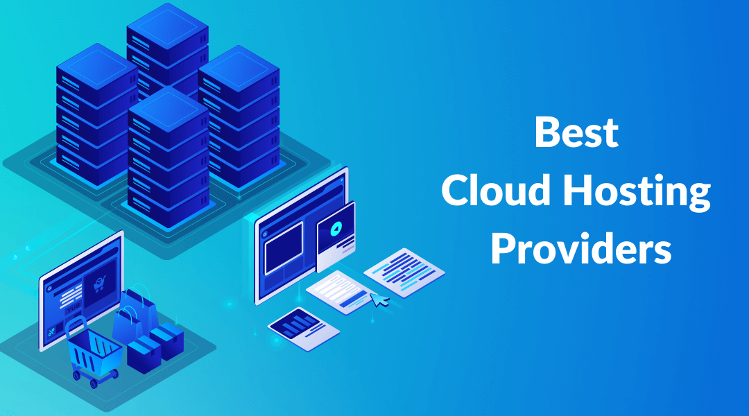 5 Best Cloud Hosting Providers For Bloggers & Business Owners